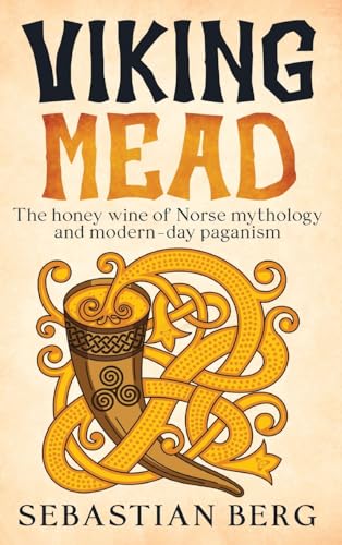 Viking Mead: The Honey Wine of Norse Mythology and Modern-Day Paganism von Creek Ridge Publishing