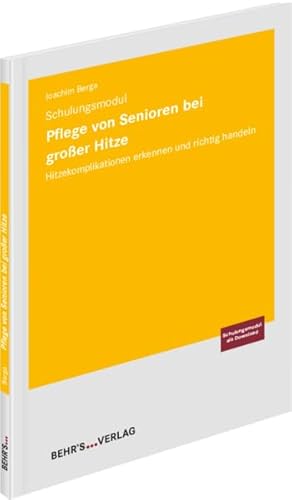 Pflege von Senioren bei großer Hitze: Schulungsmodul; Hitzekomplikationen erkennen und richtig handeln Pflege von Senioren bei großer Hitze: Schulungsmodul; Hitzekomplikationen erkennen und richtig handeln von Behr's GmbH