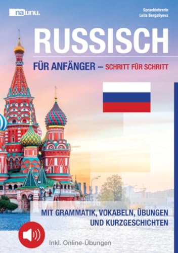 Russisch für Anfänger - Schritt für Schritt: Mit Grammatik, Vokabeln, Übungen und Kurzgeschichten Inkl. Online-Übungen und Audiodateien: DE