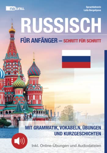 Russisch für Anfänger - Schritt für Schritt: Mit Grammatik, Vokabeln, Übungen und Kurzgeschichten inkl. Online-Übungen von Nalunu.