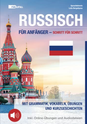 Russisch für Anfänger - Schritt für Schritt: Mit Grammatik, Vokabeln, Übungen und Kurzgeschichten inkl. Online-Übungen