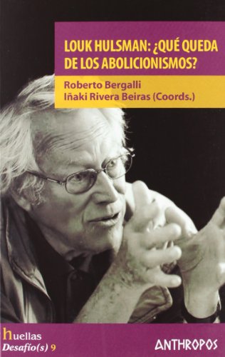 Louk Hulsman : ¿qué queda de los abolucionismos?: Que Queda de Los Abolicionismos? Louk Hulsman : ¿qué queda de los abolucionismos?: Que Queda de Los Abolicionismos? von ANTHROPOS EDITORIAL