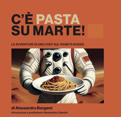 C'è pasta su Marte. Le avventure di uno chef sul pianeta rosso (La cuccuma. Idee, saperi e sapori) von Venturaedizioni
