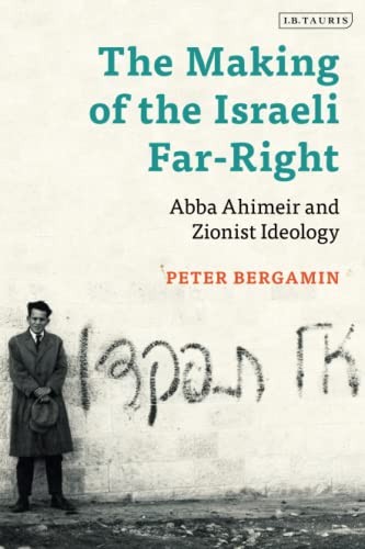 Making of the Israeli Far-Right, The: Abba Ahimeir and Zionist Ideology