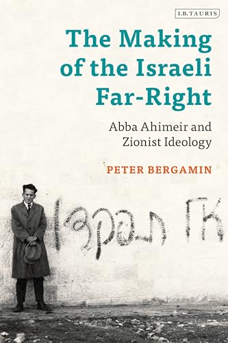 Making of the Israeli Far-Right, The: Abba Ahimeir and Zionist Ideology