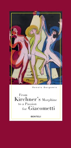 From Kirchner's Morphine to a Passion for Giacometti: Encounters with Two Dear Friends of Alberto Giacometti von Roli Books