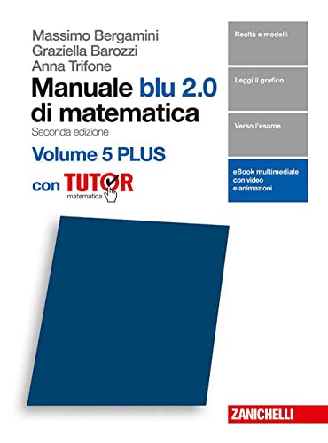 Manuale blu 2.0 di matematica. Per le Scuole superiori. Con e-book. Con Libro: Plus con tutor (Vol. 5) von Zanichelli