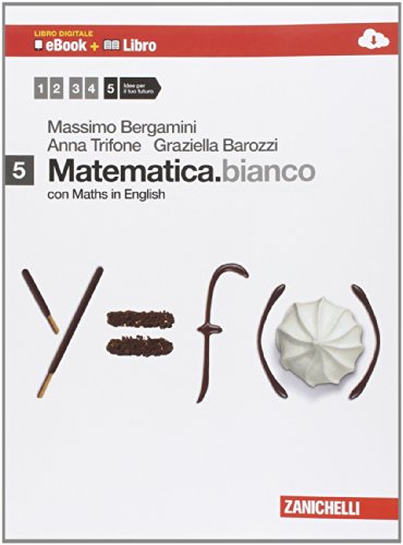 Matematica.bianco. Con Maths in english. Per le Scuole superiori. Con e-book. Con espansione online (Vol. 5)