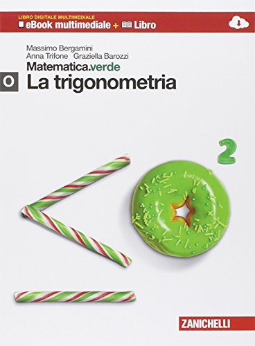 Matematica.verde. Con Maths in english. Modulo O.verde: La trigonometria. Per le Scuole superiori. Con e-book. Con espansione online Matematica.verde. Con Maths in english. Modulo O.verde: La trigonometria. Per le Scuole superiori. Con e-book. Con espansione online