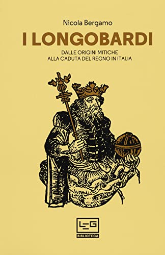 I Longobardi. Dalle origini mitiche alla caduta del regno in Italia. Nuova ediz. (Biblioteca) von LEG Edizioni