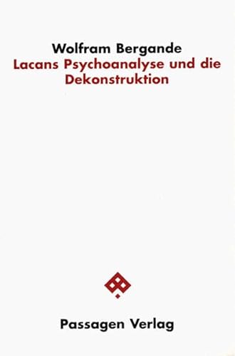 Lacans Psychoanalyse und die Dekonstruktion (Passagen Philosophie)