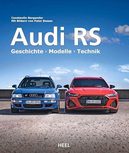 Audi RS: Geschichte - Modelle - Technik von Heel Verlag GmbH