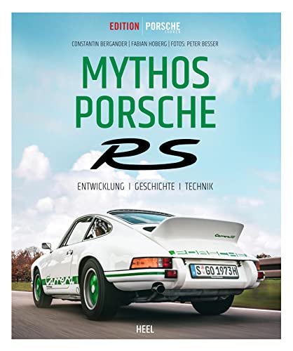 Edition Porsche Fahrer: Mythos Porsche RS: Entwicklung - Geschichte - Technik. Porsche 911 von Heel Verlag GmbH