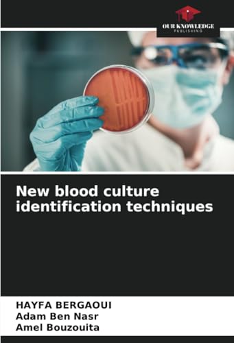 New blood culture identification techniques von Our Knowledge Publishing