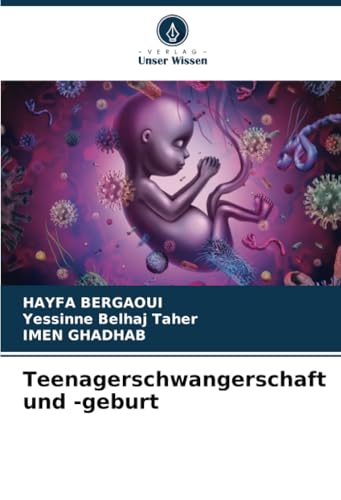 Teenagerschwangerschaft und -geburt: DE von Verlag Unser Wissen