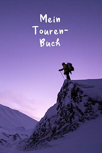 Mein Touren-Buch: Mein Tourenbuch zum Eintragen | mit viel Platz zum Selberschreiben und für Fotos | Bewahre die Erinnerungen an deine Wander-Touren | Wanderjournal | 6" x 9" Travel Size