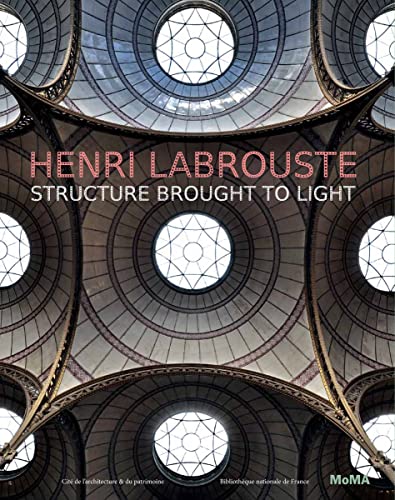 Henri Labrouste: Structure Brought to Light von Museum of Modern Art