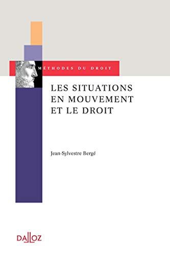 Les situations en mouvement et le droit: Essai d'une épistémologie pragmatique