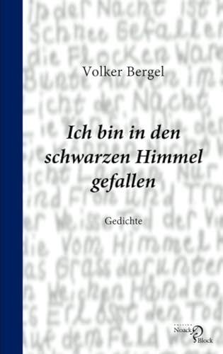 Ich bin in den schwarzen Himmel gefallen: Gedichte