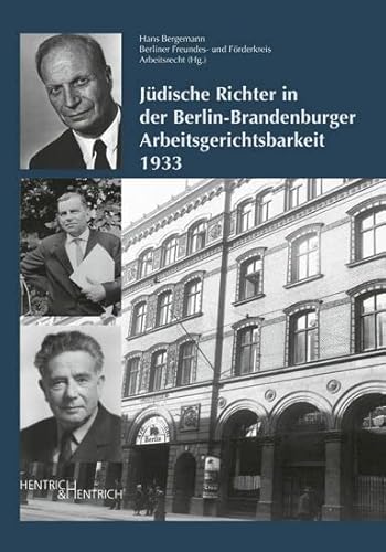 Jüdische Richter in der Berlin-Brandenburger Arbeitsgerichtsbarkeit 1933 Jüdische Richter in der Berlin-Brandenburger Arbeitsgerichtsbarkeit 1933 von Hentrich & Hentrich