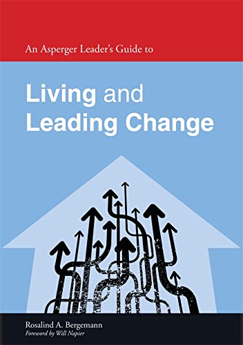An Asperger Leader's Guide to Living and Leading Change (Asperger's Employment Skills Guides) von Jessica Kingsley Publishers