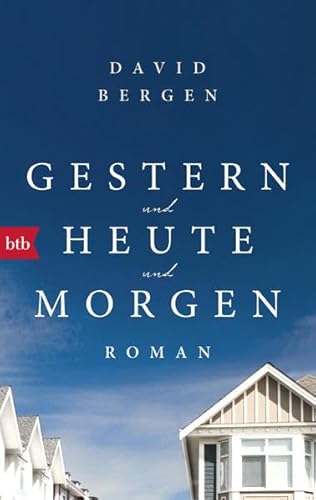 Gestern und heute und morgen: Roman