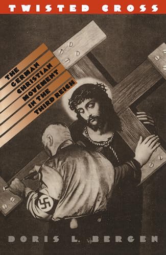 Twisted Cross: The German Christian Movement in the Third Reich von University of North Carolina Press