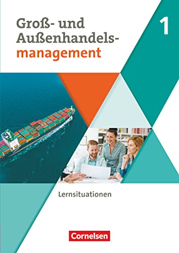 Kaufleute im Groß- und Außenhandelsmanagement - Ausgabe 2020 - Band 1: Arbeitsbuch mit Lernsituationen Kaufleute im Groß- und Außenhandelsmanagement - Ausgabe 2020 - Band 1: Arbeitsbuch mit Lernsituationen