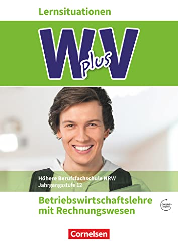 W plus V - Wirtschaft für Fachoberschulen und Höhere Berufsfachschulen - BWL mit Rewe - Fachhochschulreife Nordrhein-Westfalen - Ausgabe 2019 - Band ... - Arbeitsbuch mit Lernsituationen