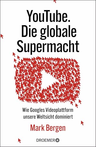 YouTube Die globale Supermacht: Wie Googles Videoplattform unsere Weltsicht dominiert | Deutsche Ausgabe von »Like, Comment, Subscribe« von Droemer Knaur*