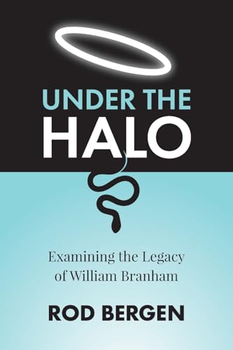 Under The Halo: Examining the Legacy of William Branham von FriesenPress