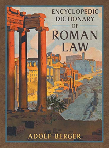Encyclopedic Dictionary of Roman Law (Transactions of the American Philosophical Society, New Ser., V. 43, Pt. 2., Band 43)