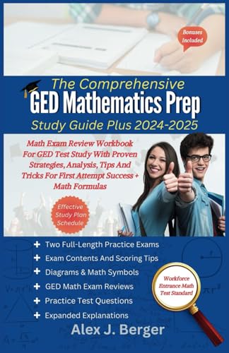 The Comprehensive GED Mathematics Prep Study Guide Plus: Math Exam Review Workbook For GED Test Study With Proven Strategies, Analysis, Tips And Tricks For First Attempt Success + Math Formulas von Independently published
