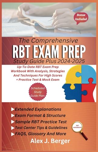 The Comprehensive RBT Exam Prep Study Guide Plus 2024-2025: Up-To-Date RBT Exam Prep Workbook With Analysis, Strategies And Techniques For High Scores + Practice Test & Mock Exam von Independently published