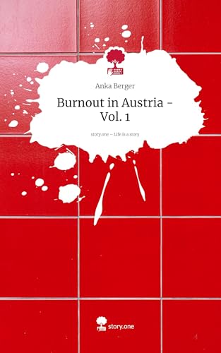 Burnout in Austria - Vol. 1. Life is a Story - story.one von story.one publishing