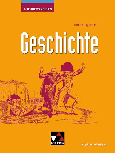 Buchners Kolleg Geschichte – Neue Ausgabe Nordrhein-Westfalen / Buchners Kolleg Geschichte NRW E-Phase: Unterrichtswerk für die gymnasiale Oberstufe ... Unterrichtswerk für die gymnasiale Oberstufe) von Buchner, C.C. Verlag