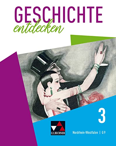 Geschichte entdecken – Nordrhein-Westfalen / Geschichte entdecken NRW 3: Unterrichtswerk für Geschichte, Sekundarstufe I / Vom Deutschen Kaiserreich ... für Geschichte, Sekundarstufe I)