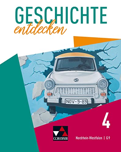 Geschichte entdecken – Nordrhein-Westfalen / Geschichte entdecken NRW 4: Unterrichtswerk für Geschichte, Sekundarstufe I / Die Welt seit 1945 ... für Geschichte, Sekundarstufe I) von Buchner, C.C.