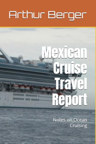 Mexican Cruise Travel Report: Notes on Ocean Cruising von Independently published