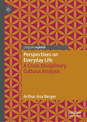 Perspectives on Everyday Life: A Cross Disciplinary Cultural Analysis von Palgrave Pivot