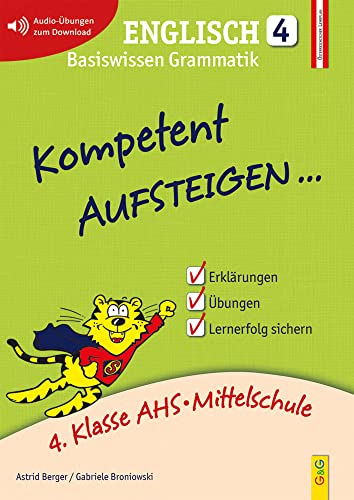 Kompetent Aufsteigen Englisch 4: 4. Klasse AHS/NMS: 4. Klasse AHS/NMS. Nach dem österreichischen Lehrplan: mit Hörverständnis-CD von G&G Verlagsges.