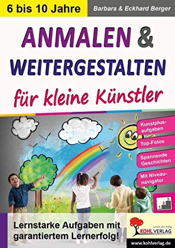 Anmalen und weitergestalten für kleine Künstler: Lernstarke Aufgaben mit garantiertem Lernerfolg Anmalen und weitergestalten für kleine Künstler: Lernstarke Aufgaben mit garantiertem Lernerfolg