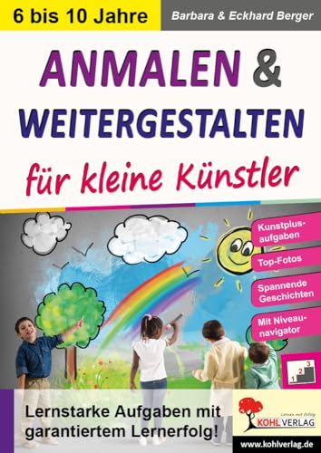 Anmalen und weitergestalten für kleine Künstler: Lernstarke Aufgaben mit garantiertem Lernerfolg