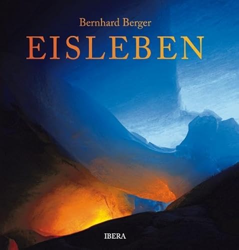 Eisleben: Fotodokumentation über Tirols Gletscherwelt: Bildband sensationeller Stilfotographie