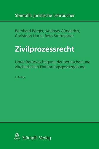 Zivilprozessrecht: Unter Berücksichtigung der bernischen und zürcherischen Einführungsgesetzgebung (Stämpflis juristische Lehrbücher) von Stämpfli Verlag AG