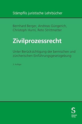 Zivilprozessrecht: Unter Berücksichtigung der bernischen und zürcherischen Einführungsgesetzgebung (Stämpflis juristische Lehrbücher) von Stämpfli Verlag