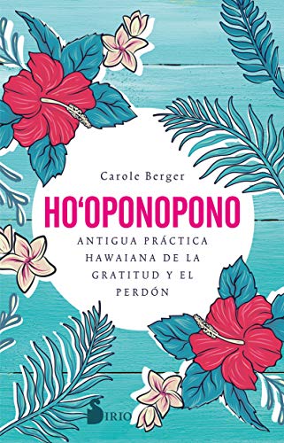 HO-OPONOPONO: Antigua práctica hawaiana de la gratitud y el perdón