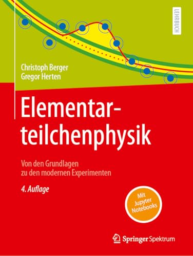 Elementarteilchenphysik: Von den Grundlagen zu den modernen Experimenten von Springer Spektrum