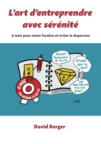 L'art d'entreprendre avec sérénité: 6 mois pour rester focalisé et éviter la dispersion von Independently published