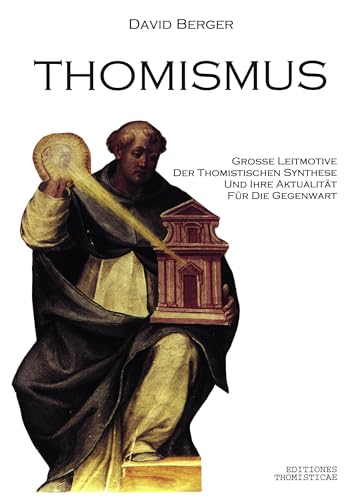 Thomismus: Grosse Leitmotive der thomistischen Synthese von Books on Demand GmbH